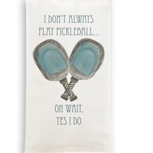 Kitchen Towel, I Don’T Always Play Pickleball